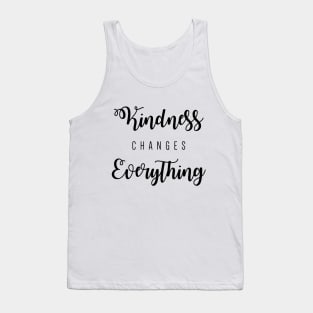 Kindness changes everything Tank Top